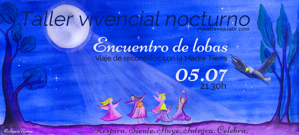 Taller vivencial nocturno ENCUENTRO DE LOBAS - Viaje de reconexión con la Madre Tierra